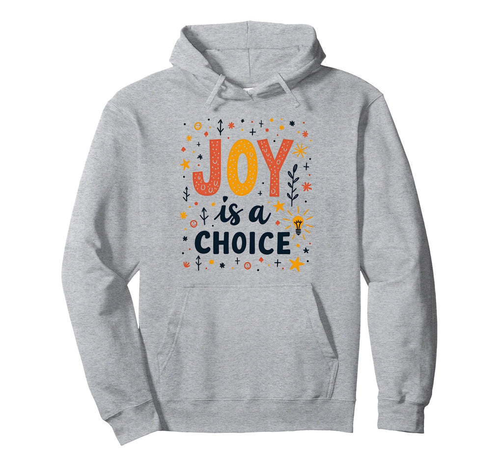 Choose Joy Inspiring Positive Mindset Hoodie - Trendy Graphic Men Women - T-Shirt, Sweatshirt, Hoodie