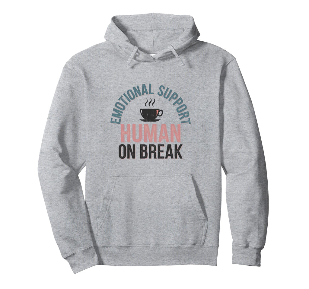 Funny Emotional Support Human Break Hoodie - Casual Everyday Wear Unisex - T-Shirt, Sweatshirt, Hoodie