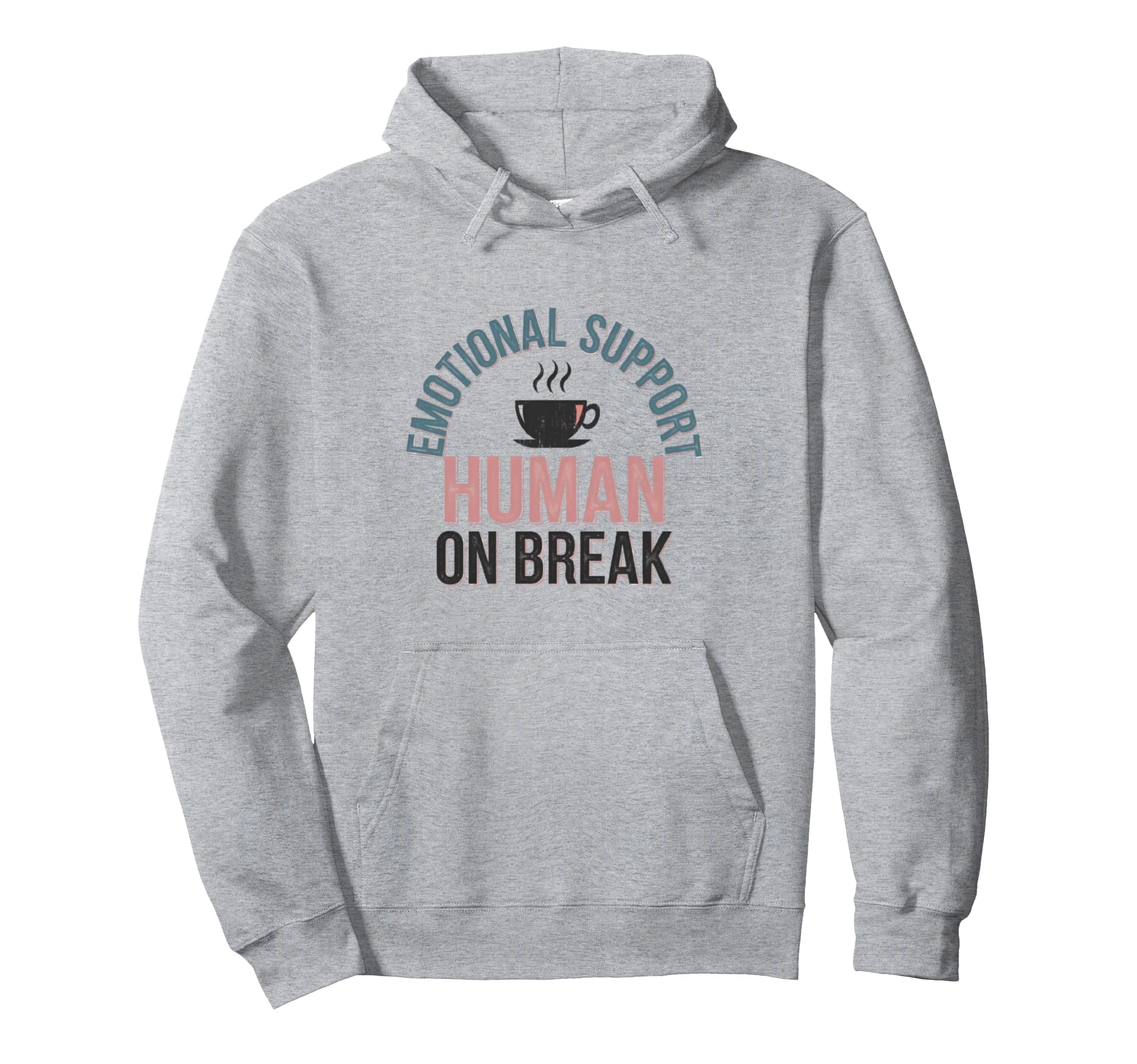 Funny Emotional Support Human Break Hoodie - Casual Everyday Wear Unisex - T-Shirt, Sweatshirt, Hoodie
