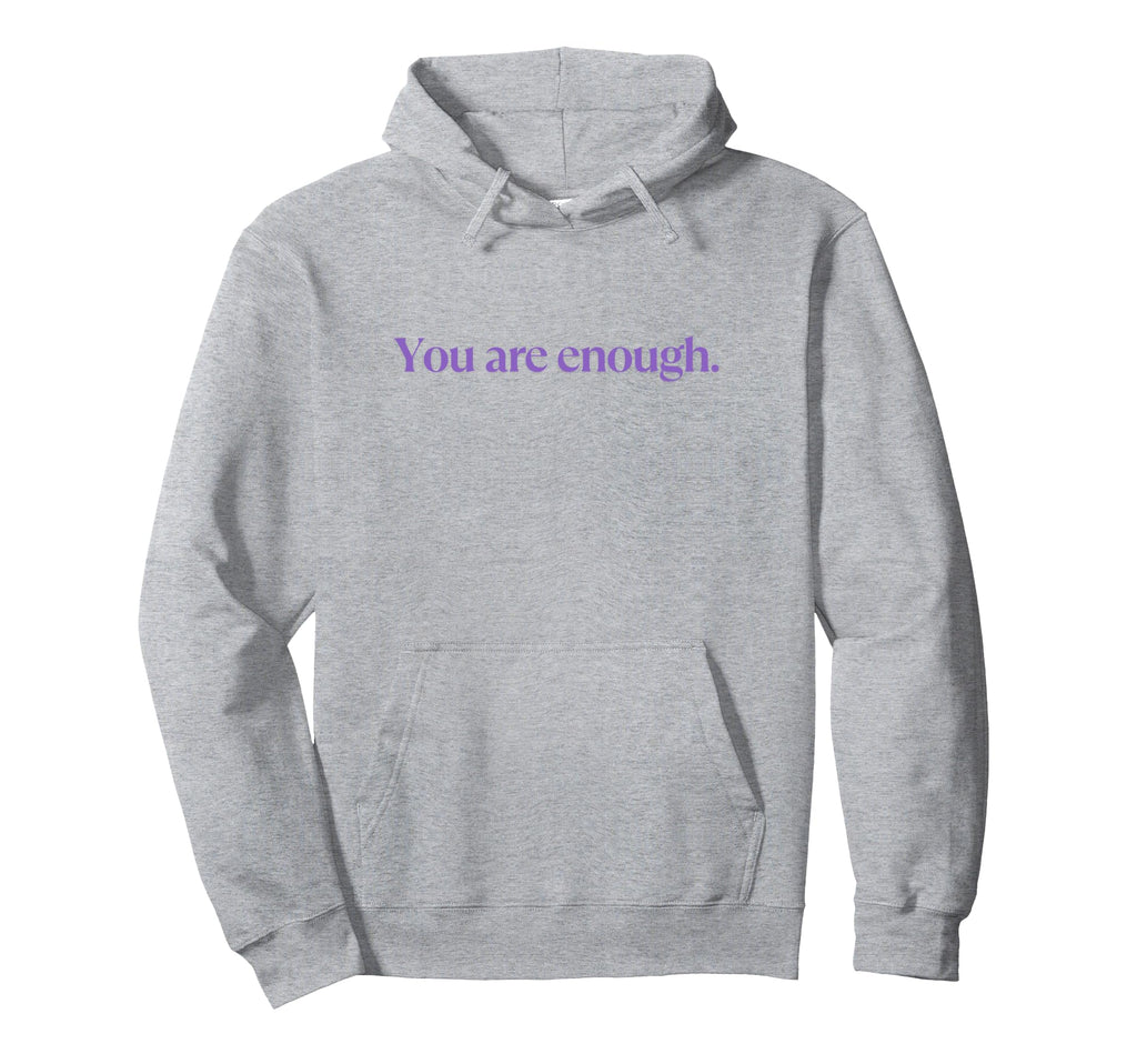 You Are Enough Love Person Behind You Hoodie - Novelty Apparel Unisex - T-Shirt, Sweatshirt, Hoodie