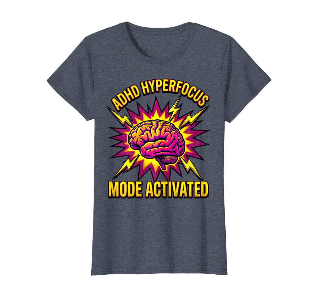 Adhd Hyperfocus Mode Activated T-Shirt - Casual Everyday Wear Men Women - T-Shirt, Sweatshirt, Hoodie