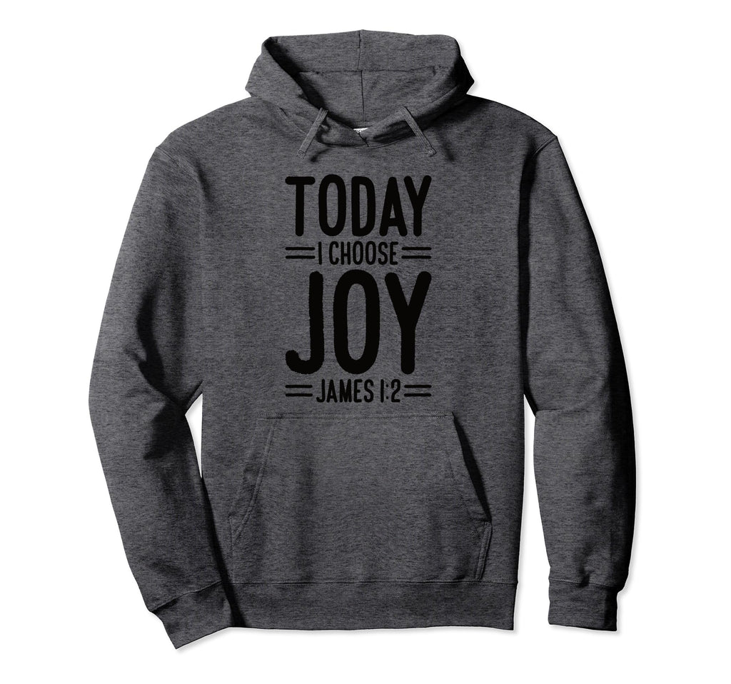 Today I Choose Joy James 1 2 Hoodie - Fun Novelty Design for Adults - T-Shirt, Sweatshirt, Hoodie