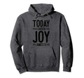 Today I Choose Joy James 1 2 Hoodie - Fun Novelty Design for Adults - T-Shirt, Sweatshirt, Hoodie