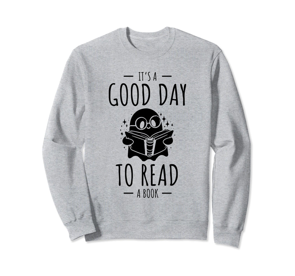 Its Good Day To Read Book Sweatshirt - Custom Art Print for Adults - T-Shirt, Sweatshirt, Hoodie