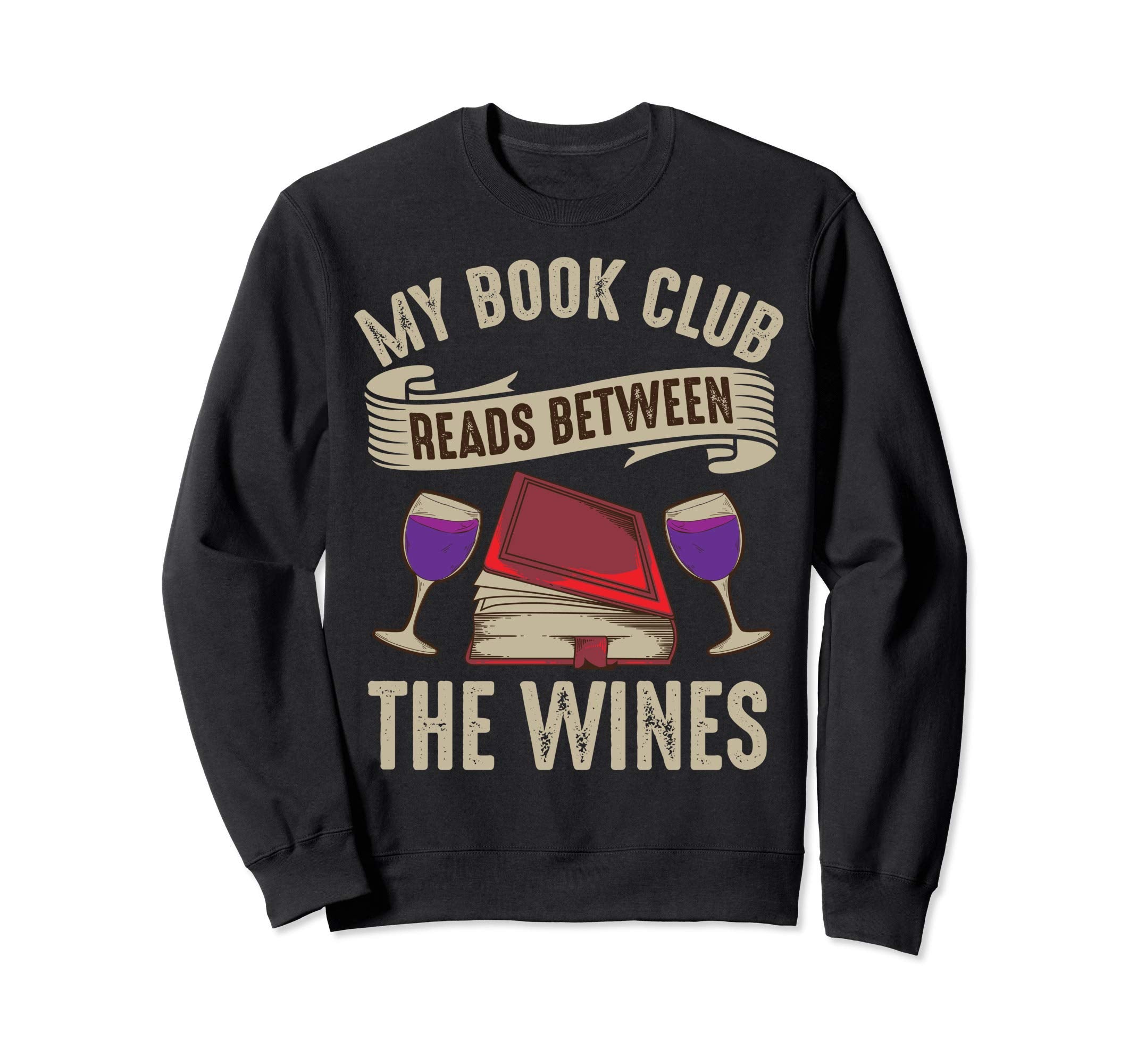 Funny Book Club Read Between Wine Sweatshirt - Custom Art Print for Adults - T-Shirt, Sweatshirt, Hoodie