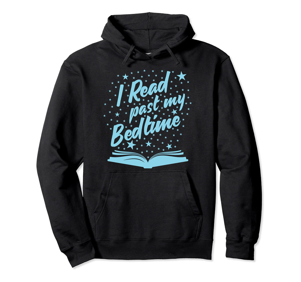 Bibliophile Book Nerd I Read Past My Hoodie - Streetwear Style Unisex - T-Shirt, Sweatshirt, Hoodie