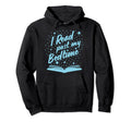 Bibliophile Book Nerd I Read Past My Hoodie - Streetwear Style Unisex - T-Shirt, Sweatshirt, Hoodie