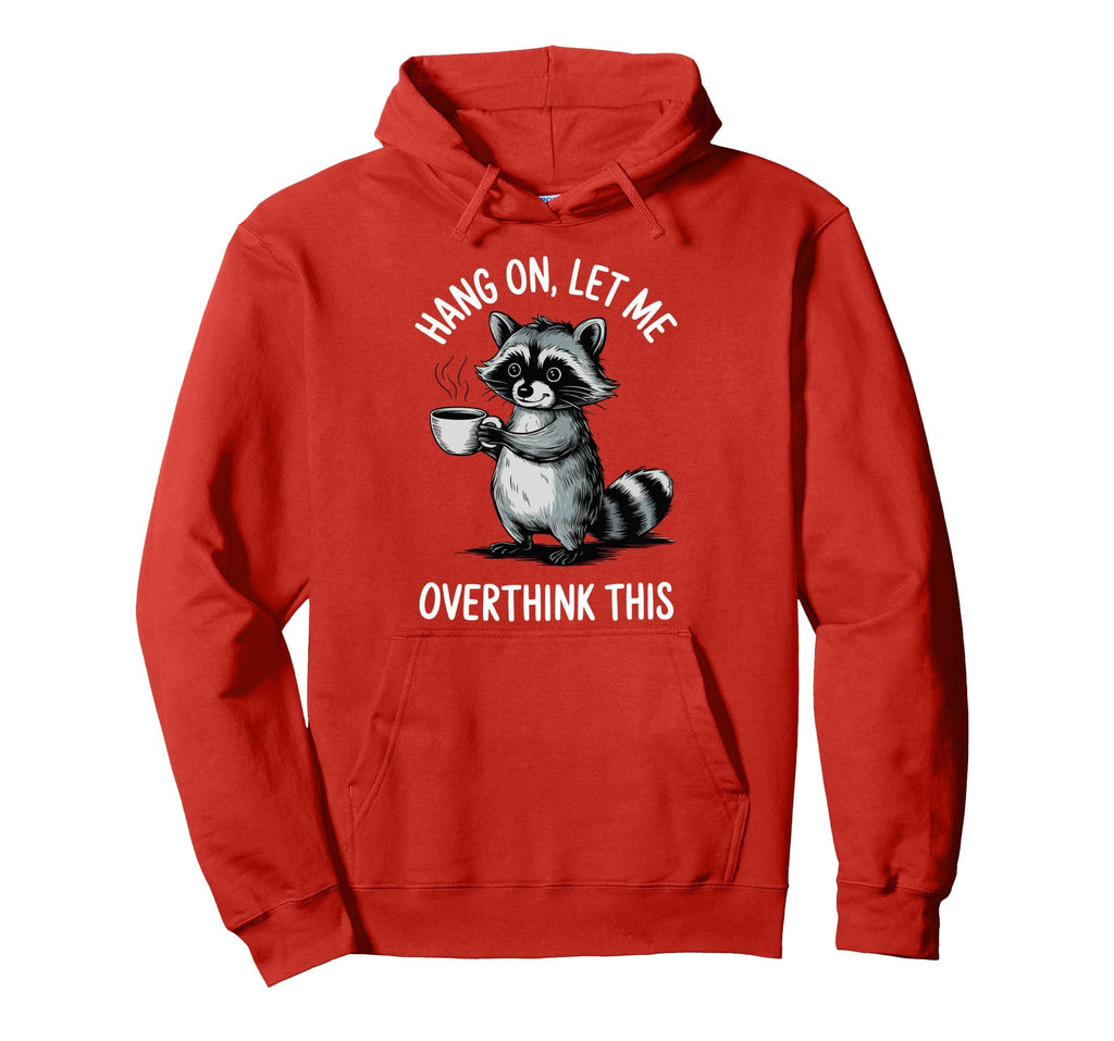 Hang Let Me Overthink This Hoodie - Trendy Graphic Unisex - T-Shirt, Sweatshirt, Hoodie