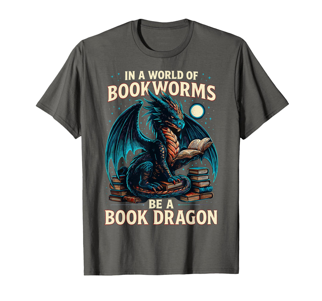 World Bookworms Be Book Dragon T-Shirt - Casual Everyday Wear Men Women - T-Shirt, Sweatshirt, Hoodie