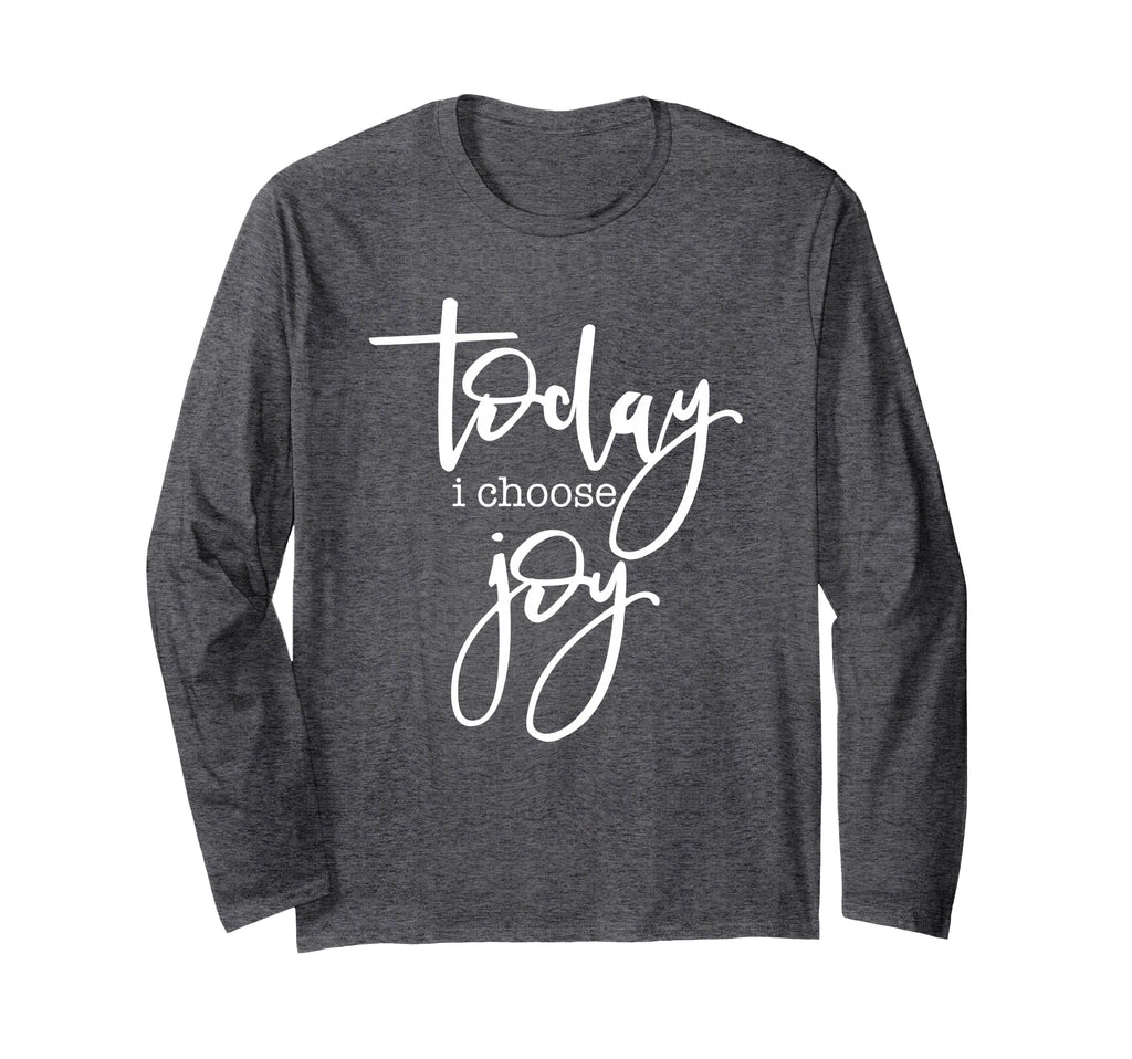 Today I Choose Joy Uplifting Positive T-Shirt - Fun Novelty Design Unisex - T-Shirt, Sweatshirt, Hoodie