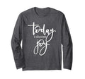 Today I Choose Joy Uplifting Positive T-Shirt - Fun Novelty Design Unisex - T-Shirt, Sweatshirt, Hoodie