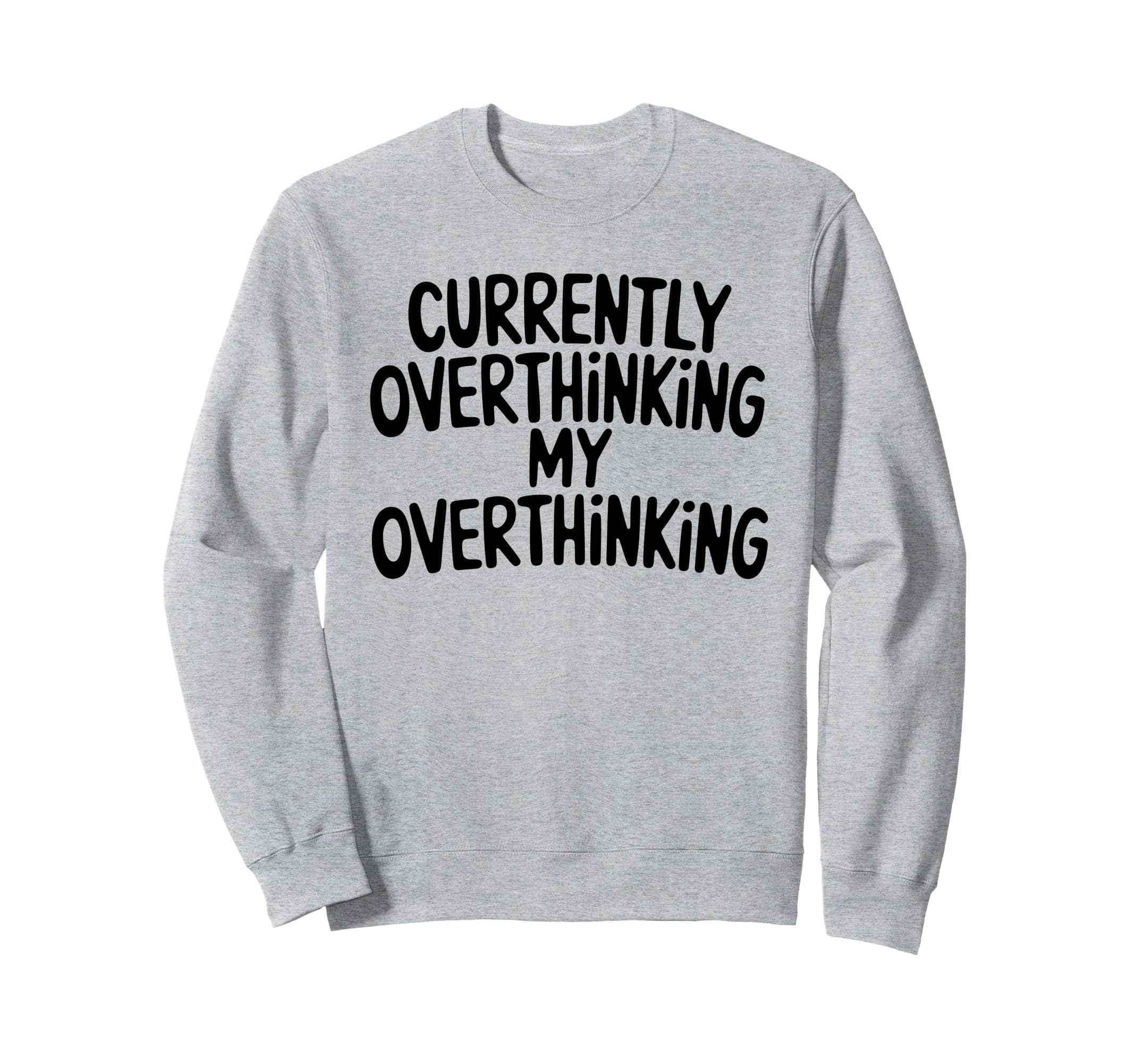 Funny Overthinker Overthinking My Sweatshirt - Custom Art Print Men Women - T-Shirt, Sweatshirt, Hoodie