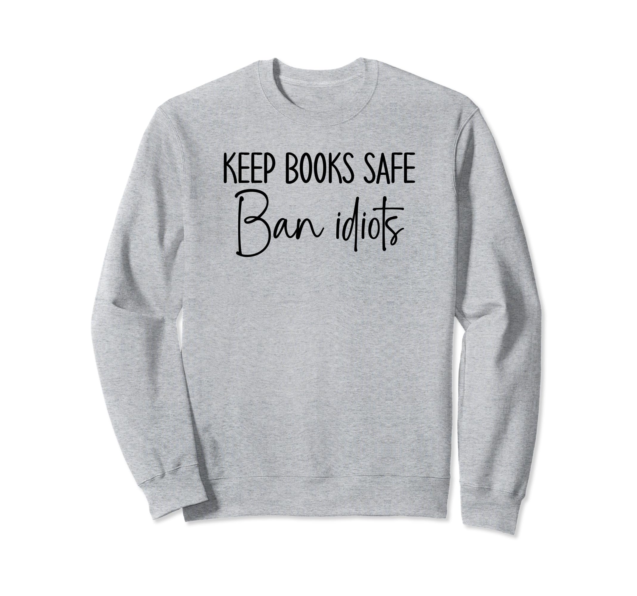 Book Lovers Keep Books Safe Ban Sweatshirt - Minimalist Print for Adults - T-Shirt, Sweatshirt, Hoodie