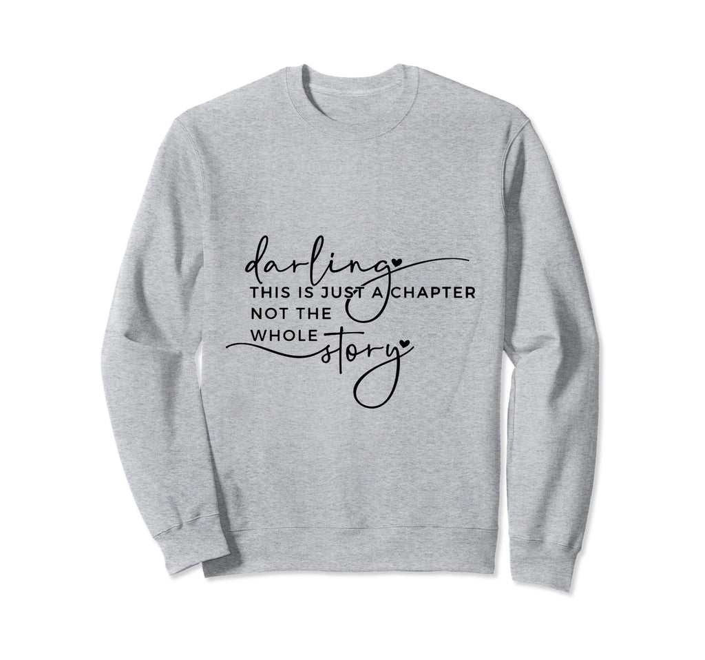 This Is Just Chapter Not Whole Story Sweatshirt - Novelty Apparel Unisex - T-Shirt, Sweatshirt, Hoodie
