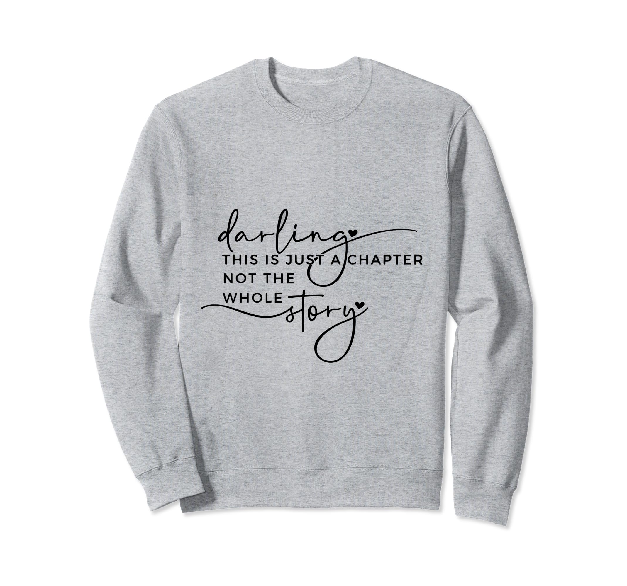 This Is Just Chapter Not Whole Story Sweatshirt - Novelty Apparel Unisex - T-Shirt, Sweatshirt, Hoodie