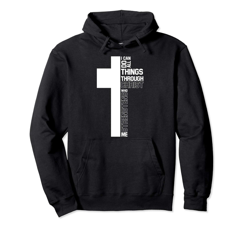 I Can Do All Things Through Christ Hoodie - Fun Novelty Design Unisex - T-Shirt, Sweatshirt, Hoodie