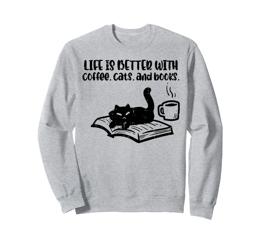 Life Is Better Coffee Cats Books Fur Sweatshirt - Trendy Graphic Unisex - T-Shirt, Sweatshirt, Hoodie