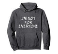 Im Not Everyone Funny Shy Introvert Hoodie - Unique Graphic for Adults - T-Shirt, Sweatshirt, Hoodie