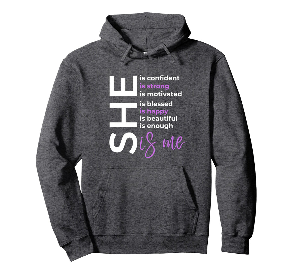 She Is Me Motivations Empowers Hoodie - Novelty Apparel Men Women - T-Shirt, Sweatshirt, Hoodie