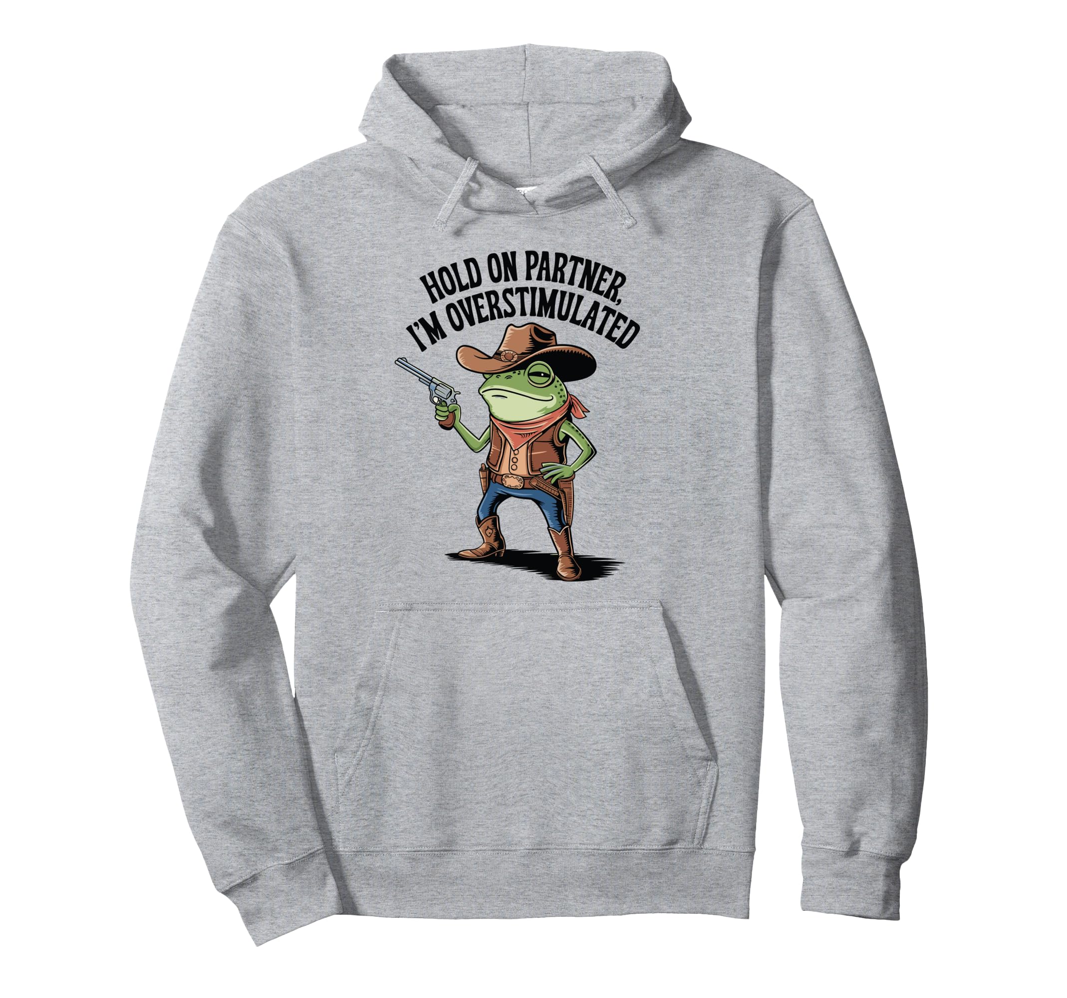 Hold Partner Im Overstimulated Cowboy Hoodie - Streetwear Style Men Women - T-Shirt, Sweatshirt, Hoodie