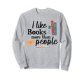 I Like Books More Than People Coffee Sweatshirt - Trendy Graphic Unisex - T-Shirt, Sweatshirt, Hoodie
