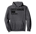 Overthinking Please Wait Funny Hoodie - Unique Graphic for Adults - T-Shirt, Sweatshirt, Hoodie