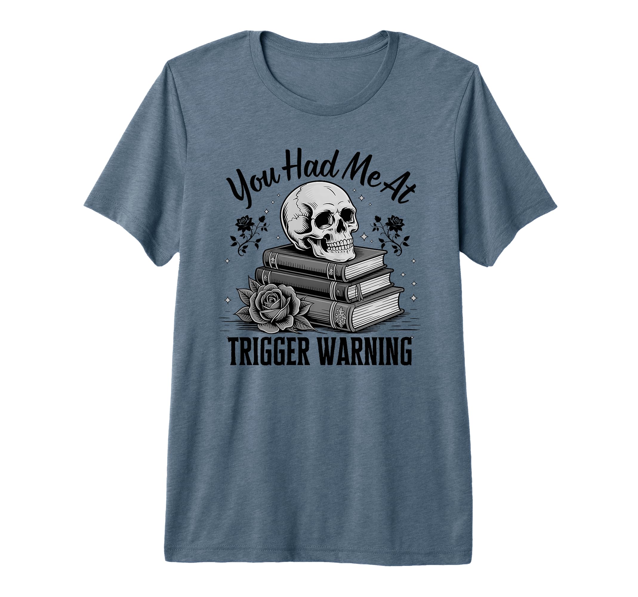 You Had Me Trigger Warning Dark T-Shirt - Novelty Apparel Men Women - T-Shirt, Sweatshirt, Hoodie