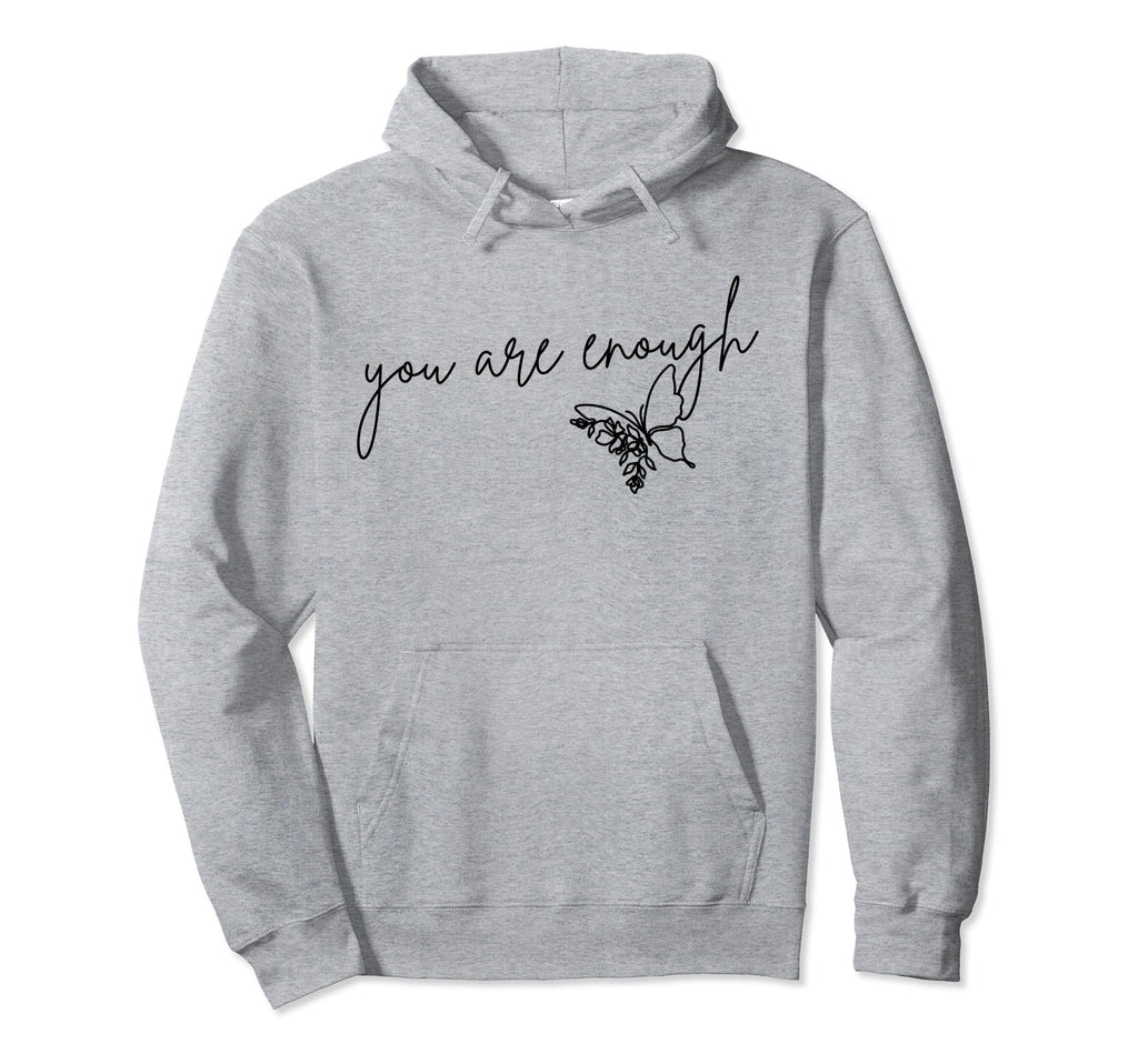 You Are Enough Inspirational Mental Health Hoodie - Unique Graphic Unisex - T-Shirt, Sweatshirt, Hoodie