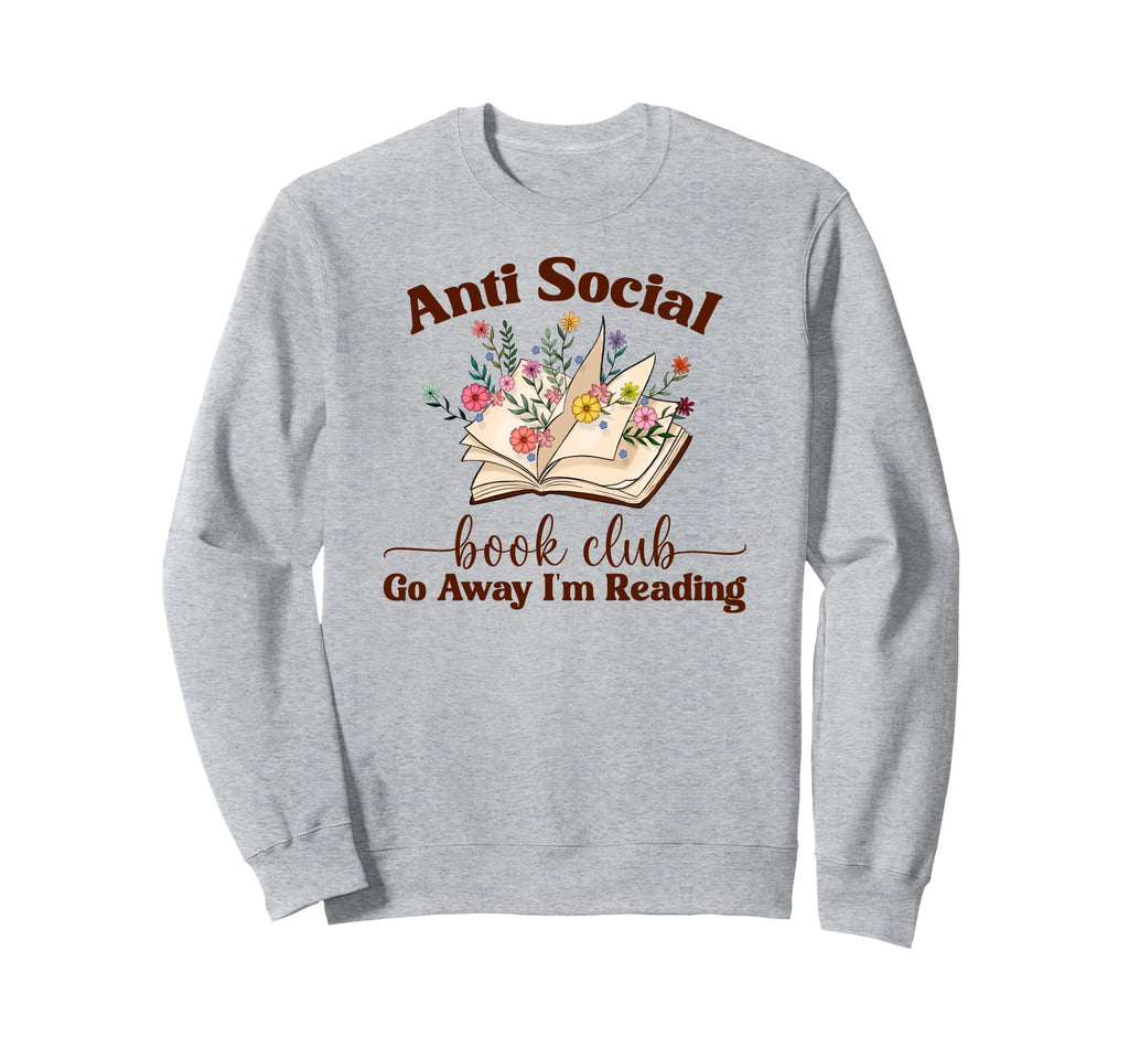 Funny Book Reader Go Away Im Sweatshirt - Aesthetic Graphic for Adults - T-Shirt, Sweatshirt, Hoodie