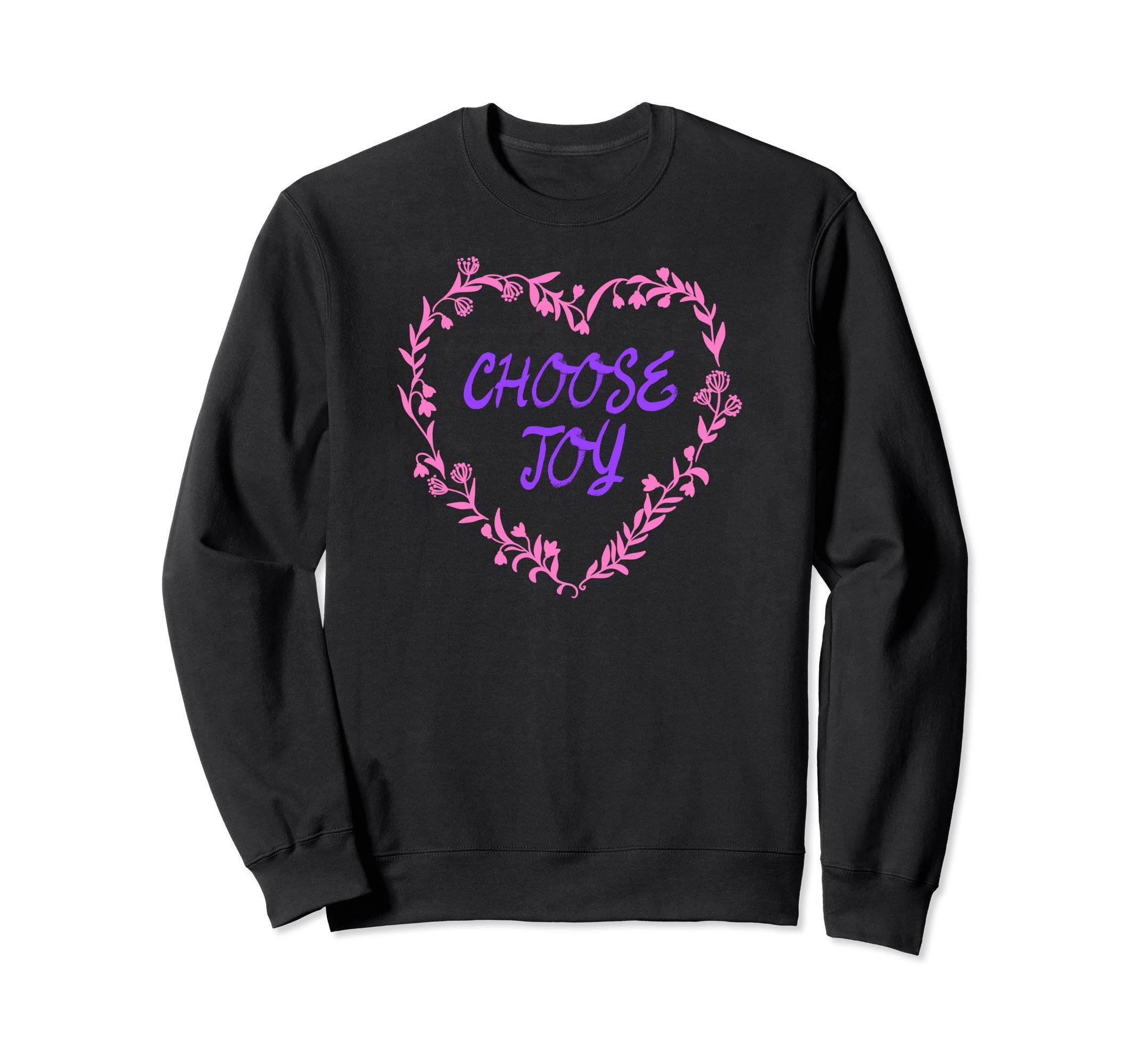 Choose Joy Inspirational And Sweatshirt - Streetwear Style Unisex - T-Shirt, Sweatshirt, Hoodie