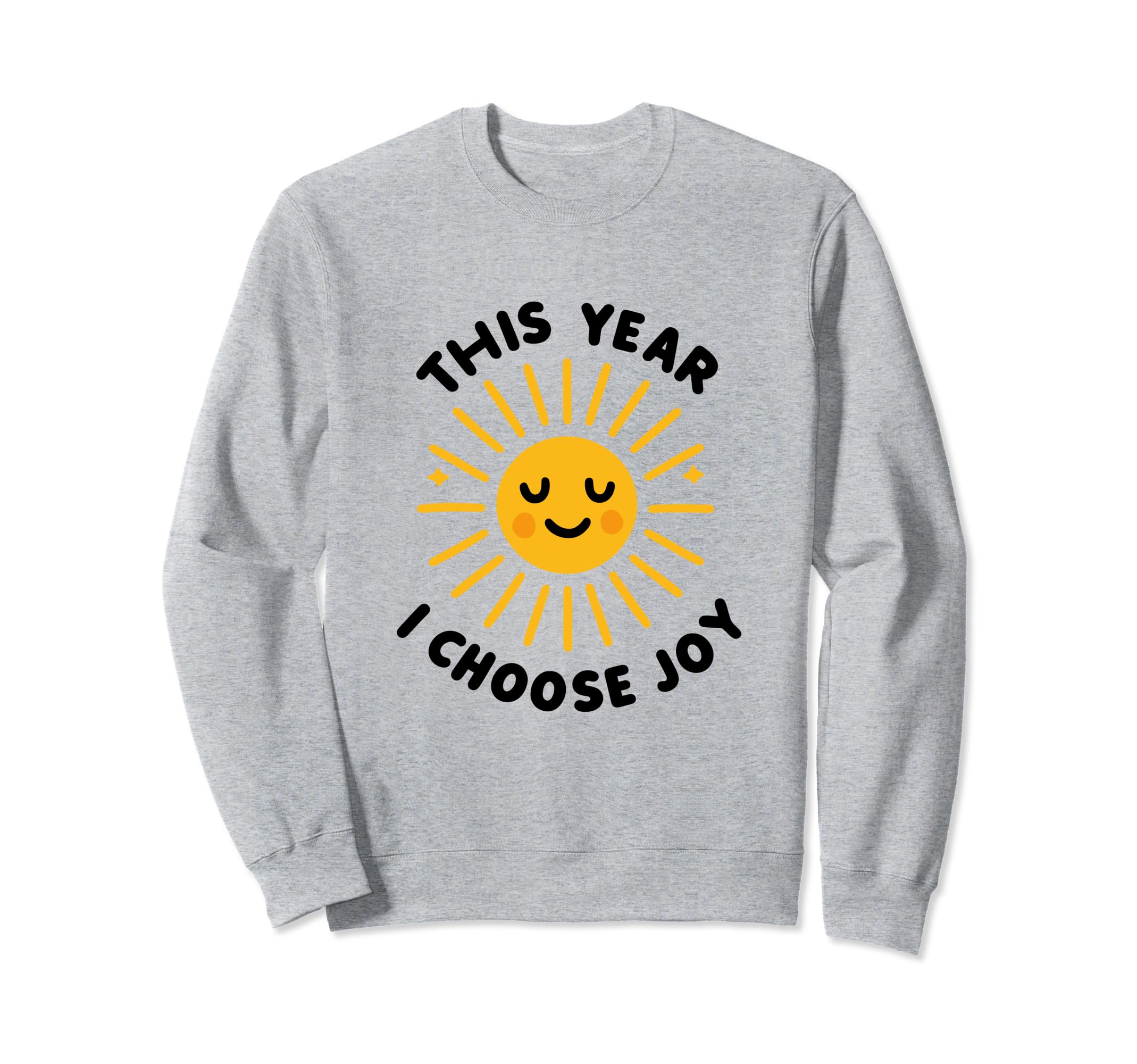 This Year I Choose Joy Happy Sun Sweatshirt - Custom Art Print Men Women - T-Shirt, Sweatshirt, Hoodie