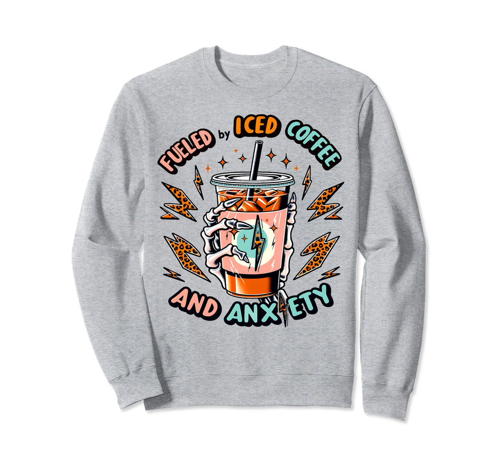 Fueled Iced Coffee And Anxiety Skeleton Sweatshirt - Unique Graphic Unisex - T-Shirt, Sweatshirt, Hoodie
