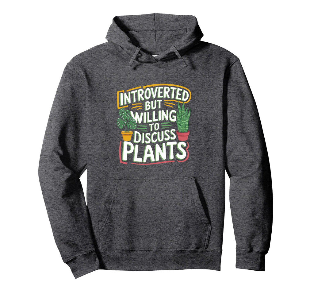 Funny Introverted Plant Parent Hoodie - Casual Everyday Wear for Adults - T-Shirt, Sweatshirt, Hoodie