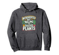 Funny Introverted Plant Parent Hoodie - Casual Everyday Wear for Adults - T-Shirt, Sweatshirt, Hoodie