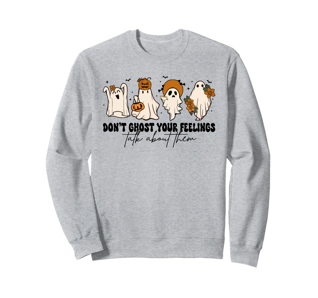 Dont Ghost Your Feelings Counselor Sweatshirt - Aesthetic Graphic Unisex - T-Shirt, Sweatshirt, Hoodie