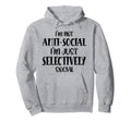 Im Not Antisocial Im Selectively Hoodie - Custom Art Print for Adults - T-Shirt, Sweatshirt, Hoodie