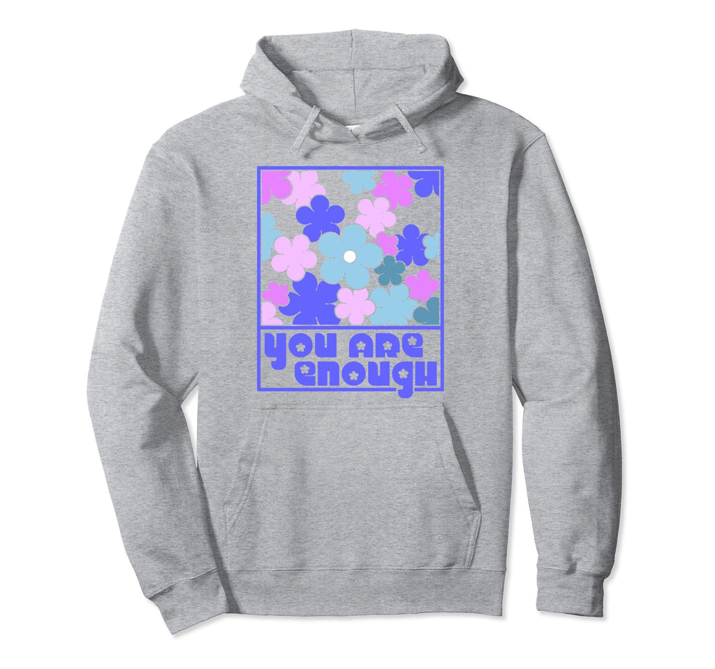 You Are Enough Inspirational Mental Hoodie - Trendy Graphic for Adults - T-Shirt, Sweatshirt, Hoodie