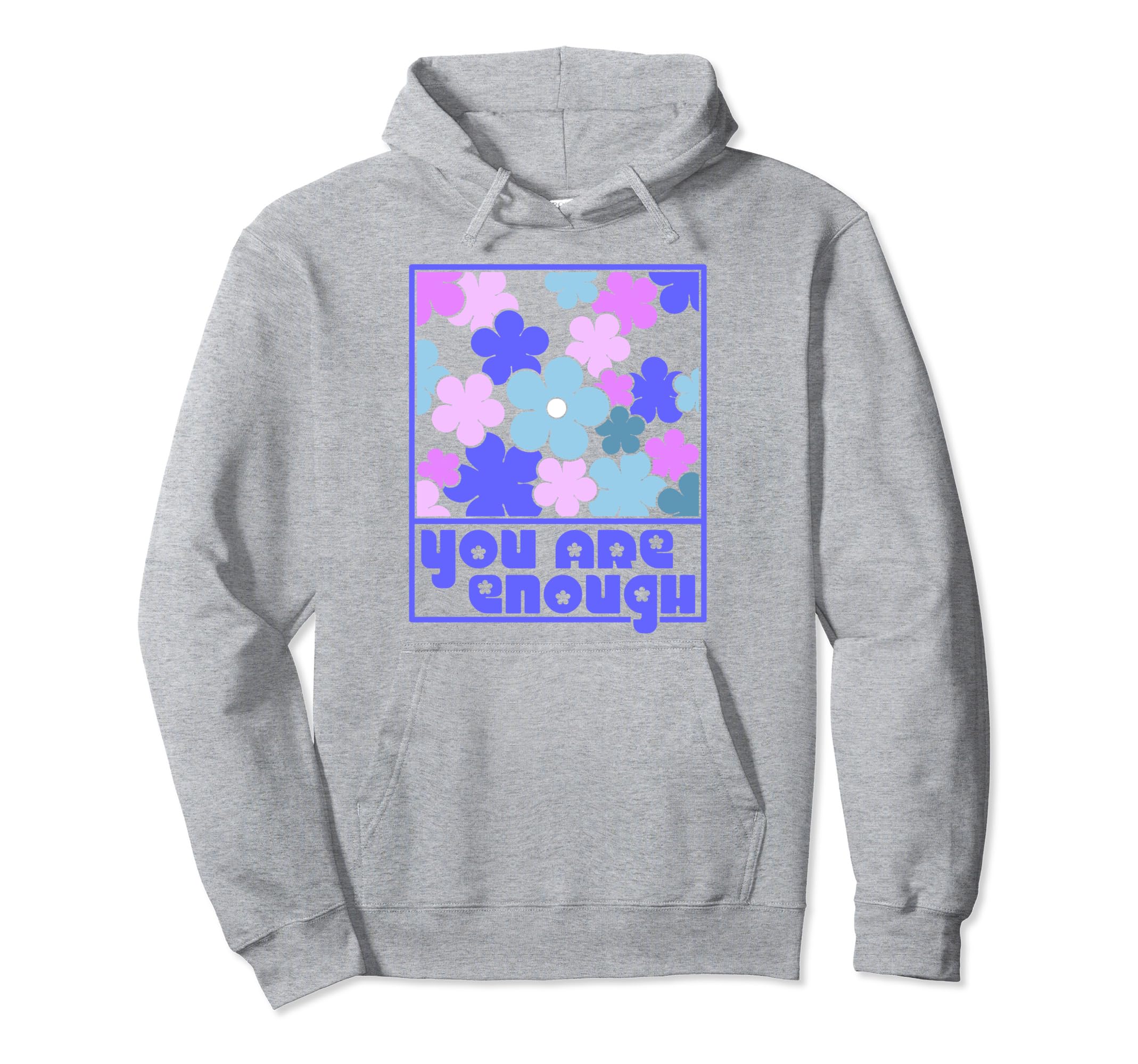 You Are Enough Inspirational Mental Hoodie - Trendy Graphic for Adults - T-Shirt, Sweatshirt, Hoodie