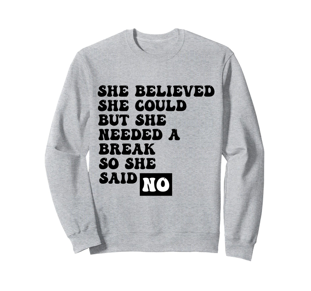 Funny Self Care She Said No Sweatshirt - Fun Novelty Design Men Women - T-Shirt, Sweatshirt, Hoodie