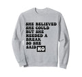 Funny Self Care She Said No Sweatshirt - Fun Novelty Design Men Women - T-Shirt, Sweatshirt, Hoodie