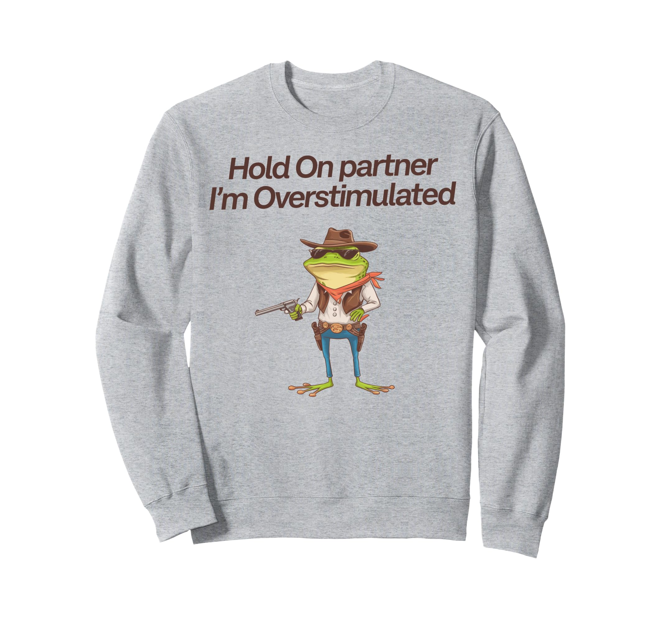 Hold Partner Im Overstimulated Sweatshirt - Novelty Apparel Men Women - T-Shirt, Sweatshirt, Hoodie
