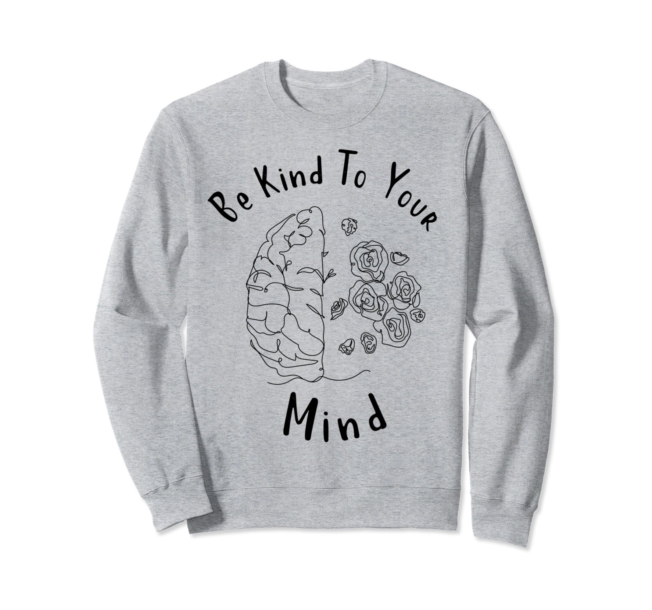 Mental Health Awareness Month Be Kind Sweatshirt - Custom Art Print Unisex - T-Shirt, Sweatshirt, Hoodie