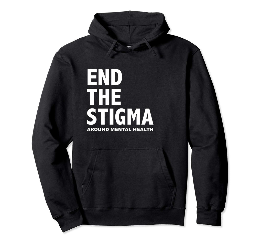 End Stigma Around Mental Health Hoodie - Streetwear Style Men Women - T-Shirt, Sweatshirt, Hoodie