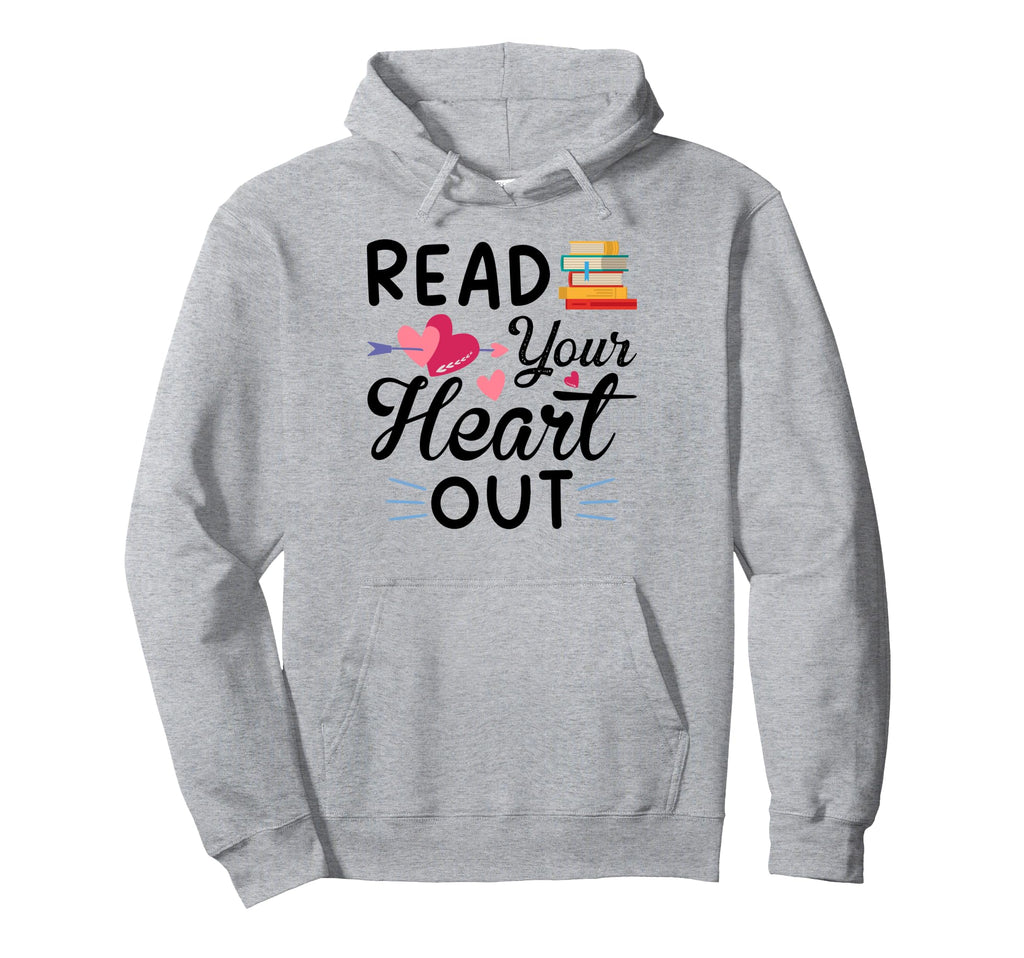 Read Your Heart Out Bookworm Book Nerd Hoodie - Streetwear Style Men Women - T-Shirt, Sweatshirt, Hoodie