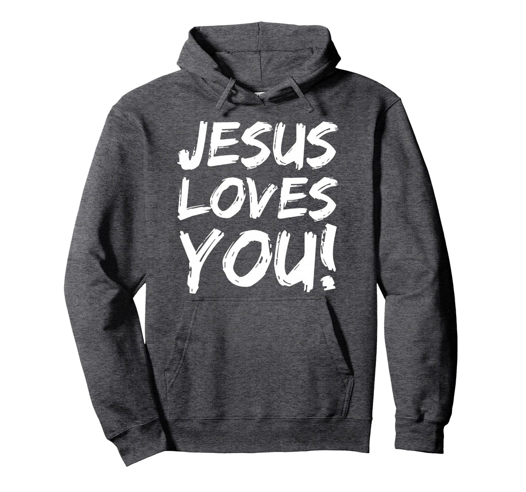 Christian Evangelism Gift Jesus Loves You Hoodie - Unique Graphic Men Women - T-Shirt, Sweatshirt, Hoodie
