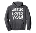 Christian Evangelism Gift Jesus Loves You Hoodie - Unique Graphic Men Women - T-Shirt, Sweatshirt, Hoodie
