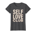 Self Love Club Empowering Womens T-Shirt - Custom Art Print Men Women - T-Shirt, Sweatshirt, Hoodie