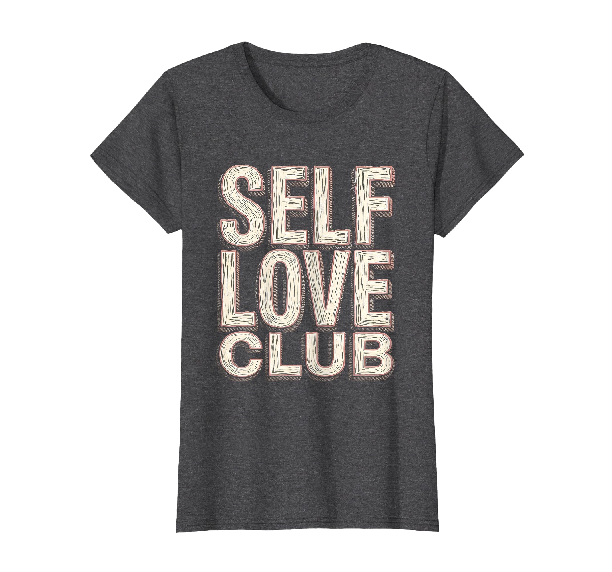 Self Love Club Empowering Womens T-Shirt - Custom Art Print Men Women - T-Shirt, Sweatshirt, Hoodie