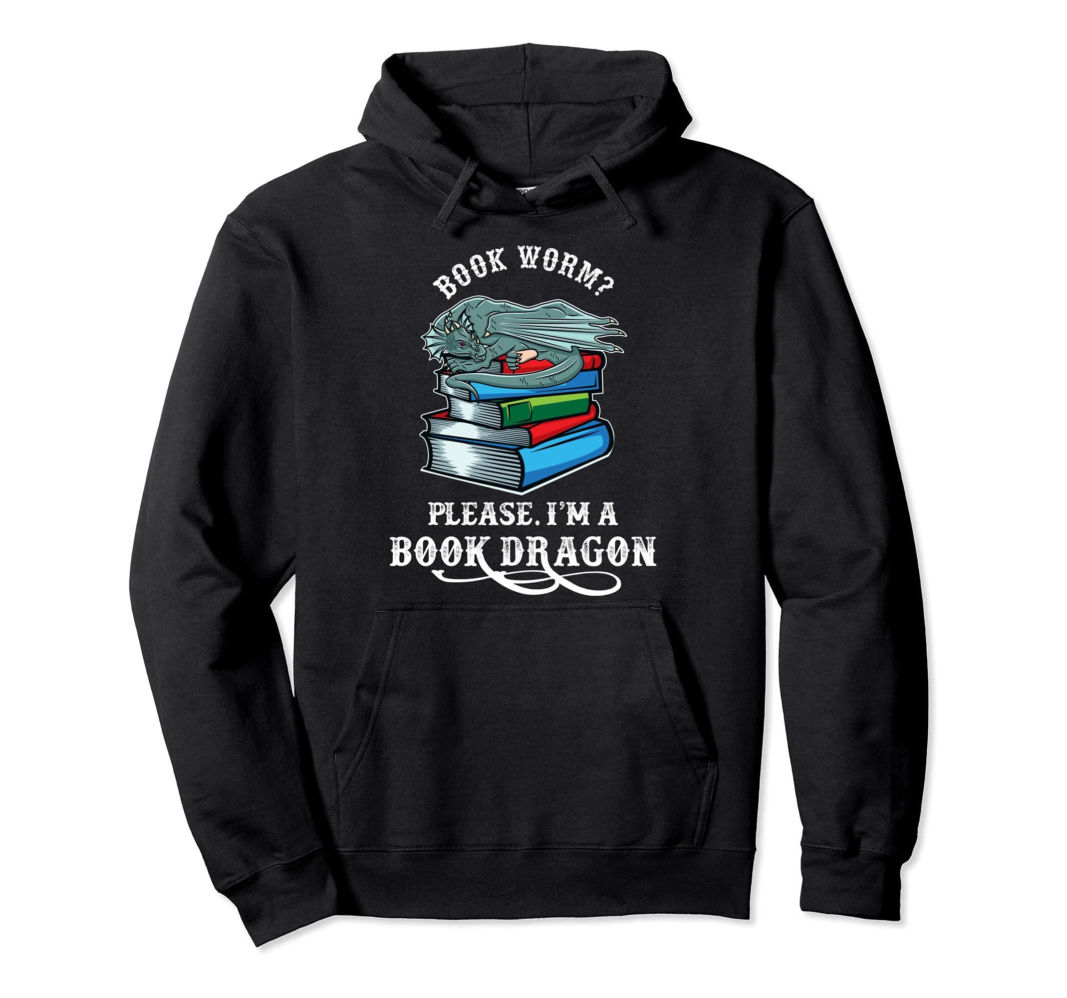 Bookworm Please I Am Book Dragon Funny Hoodie - Novelty Apparel for Adults - T-Shirt, Sweatshirt, Hoodie
