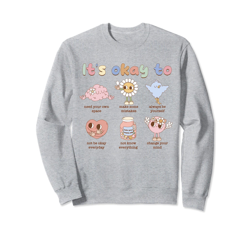 Its Okay To Feel All Feels Love Sweatshirt - Streetwear Style Unisex - T-Shirt, Sweatshirt, Hoodie